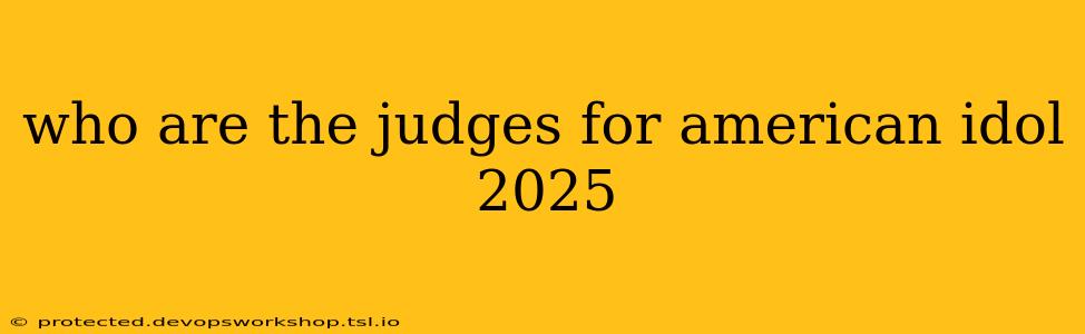 who are the judges for american idol 2025