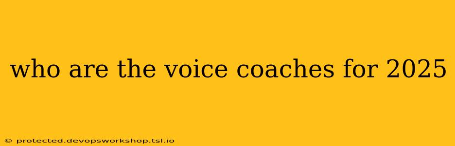 who are the voice coaches for 2025