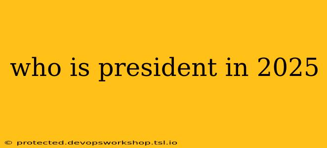 who is president in 2025