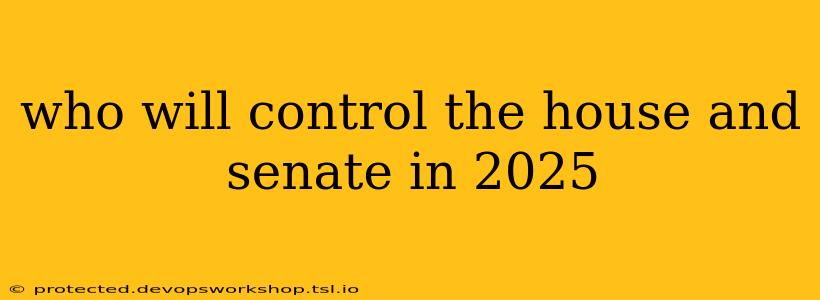 who will control the house and senate in 2025