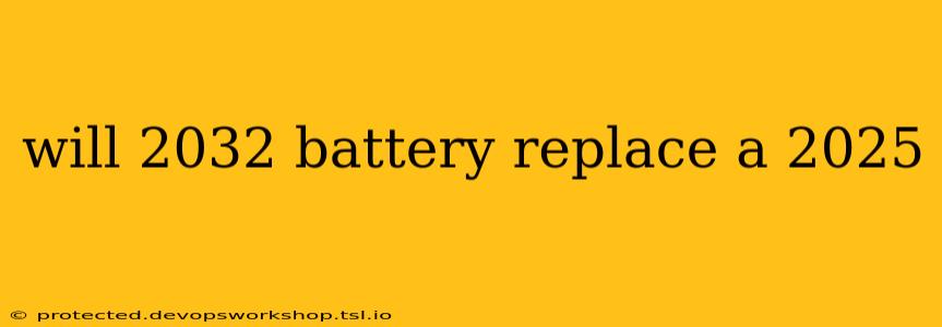 will 2032 battery replace a 2025