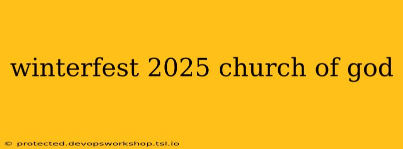 winterfest 2025 church of god