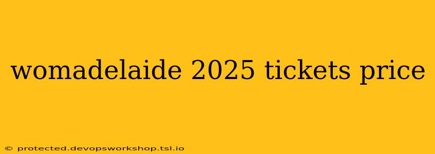 womadelaide 2025 tickets price