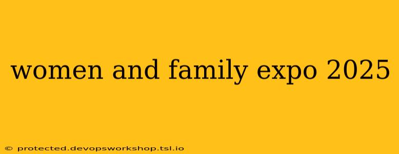 women and family expo 2025