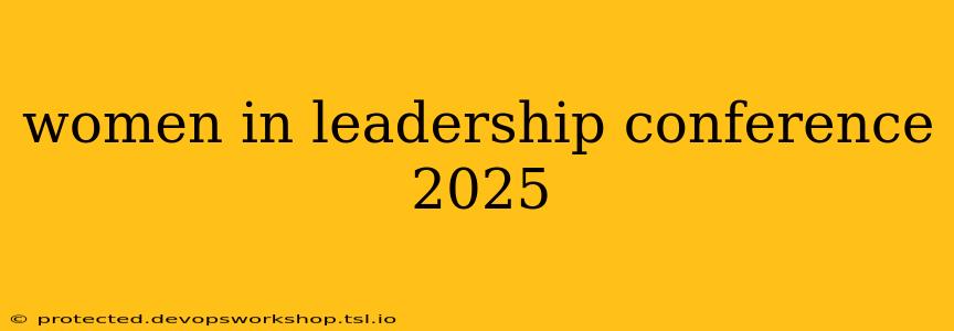 women in leadership conference 2025