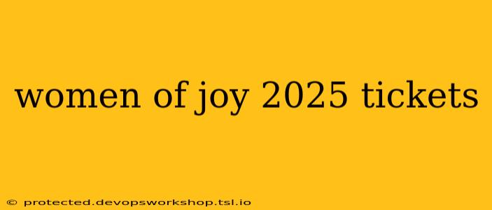 women of joy 2025 tickets