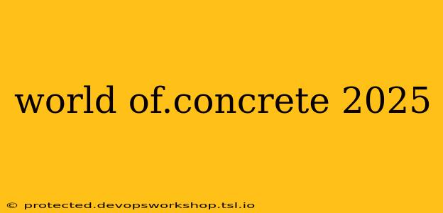 world of.concrete 2025