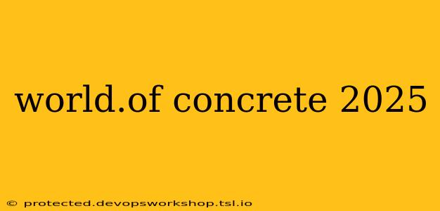 world.of concrete 2025