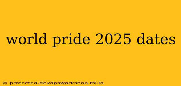 world pride 2025 dates