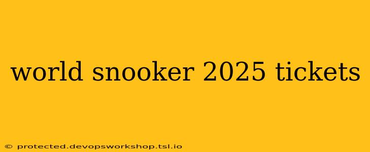 world snooker 2025 tickets