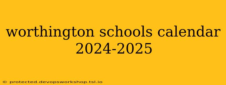 worthington schools calendar 2024-2025