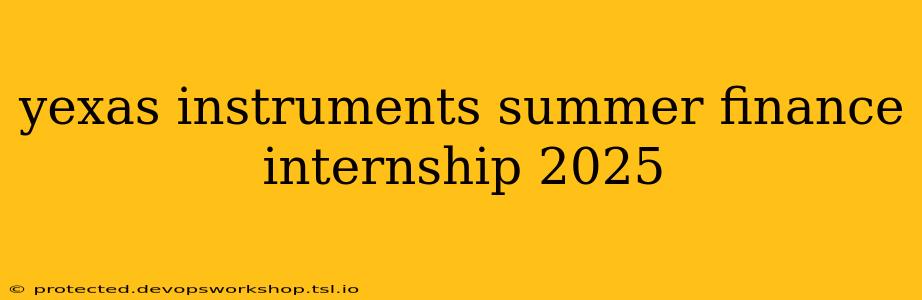 yexas instruments summer finance internship 2025