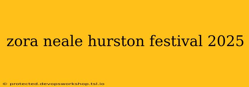 zora neale hurston festival 2025